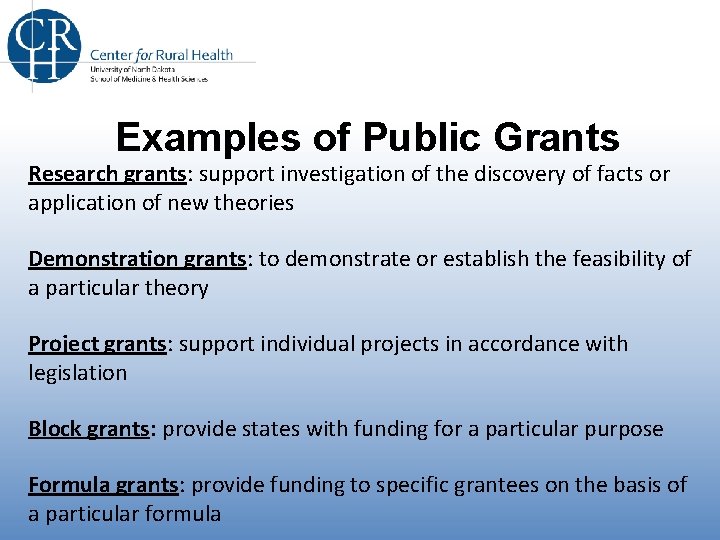 Examples of Public Grants Research grants: support investigation of the discovery of facts or