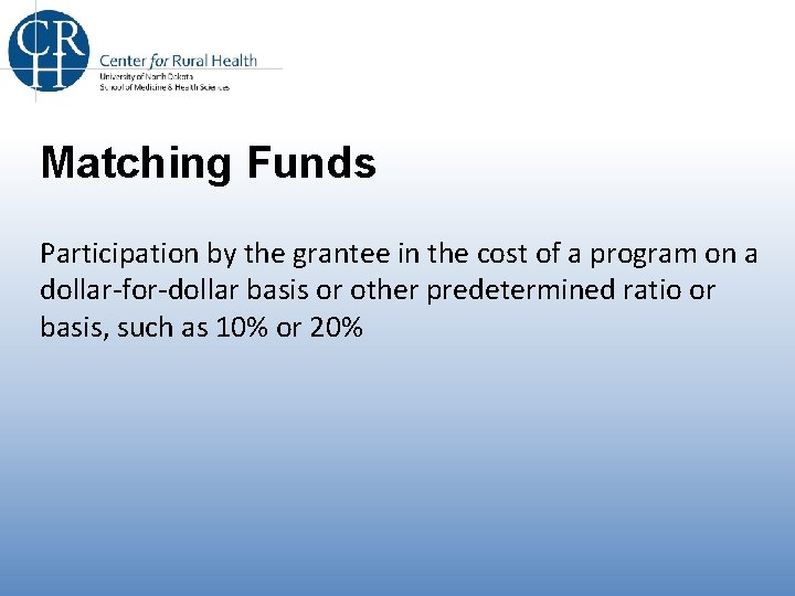 Matching Funds Participation by the grantee in the cost of a program on a