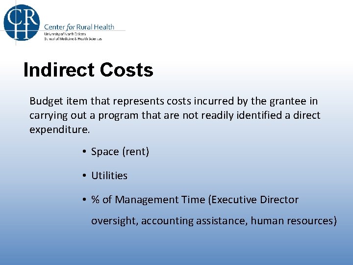 Indirect Costs Budget item that represents costs incurred by the grantee in carrying out