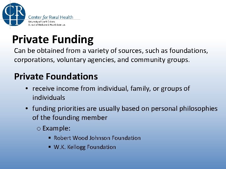 Private Funding Can be obtained from a variety of sources, such as foundations, corporations, Private Funding Can be obtained from a variety of sources, such as foundations, corporations,