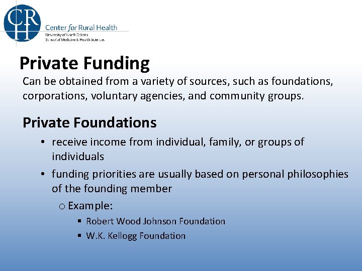 Private Funding Can be obtained from a variety of sources, such as foundations, corporations,