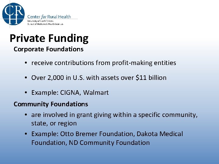 Private Funding Corporate Foundations • receive contributions from profit-making entities • Over 2, 000
