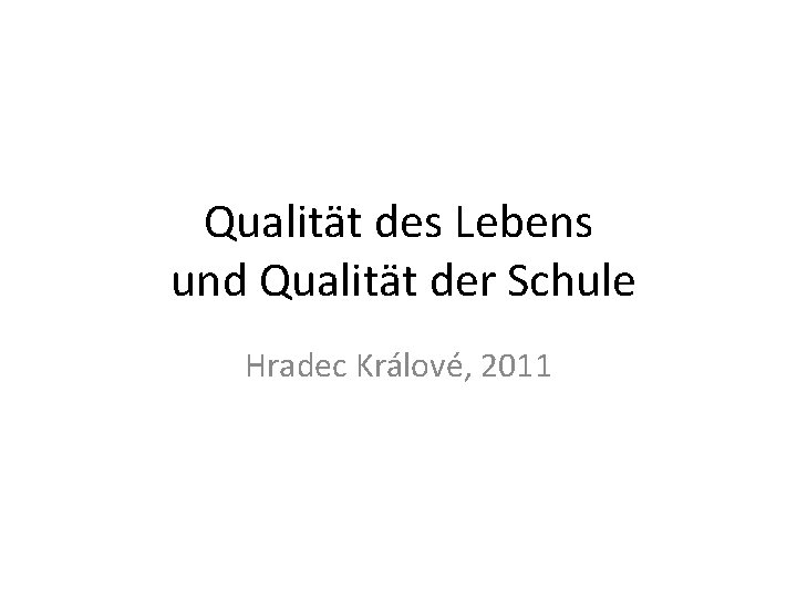 Qualität des Lebens und Qualität der Schule Hradec Králové, 2011 