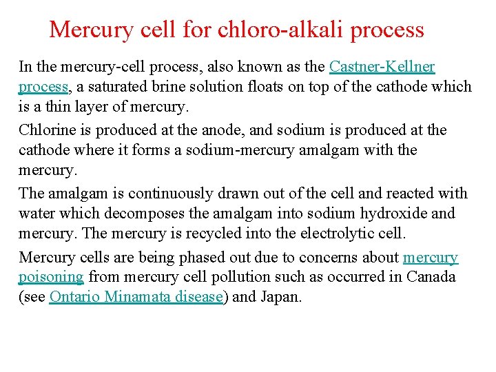 Mercury cell for chloro-alkali process In the mercury-cell process, also known as the Castner-Kellner
