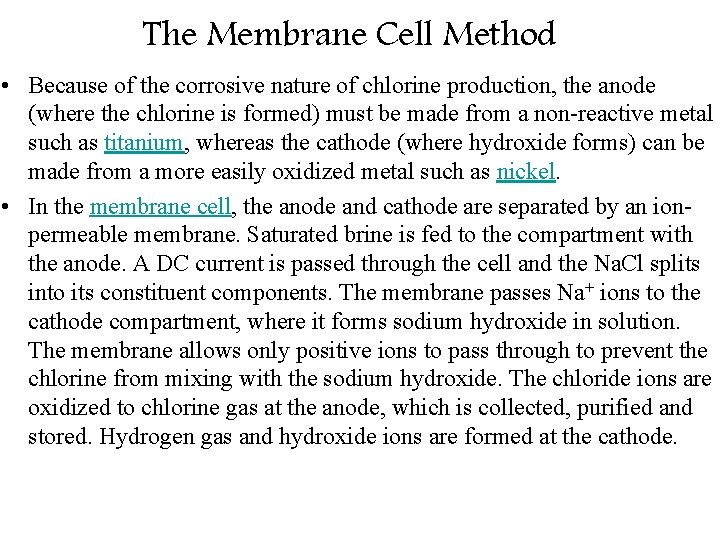 The Membrane Cell Method • Because of the corrosive nature of chlorine production, the
