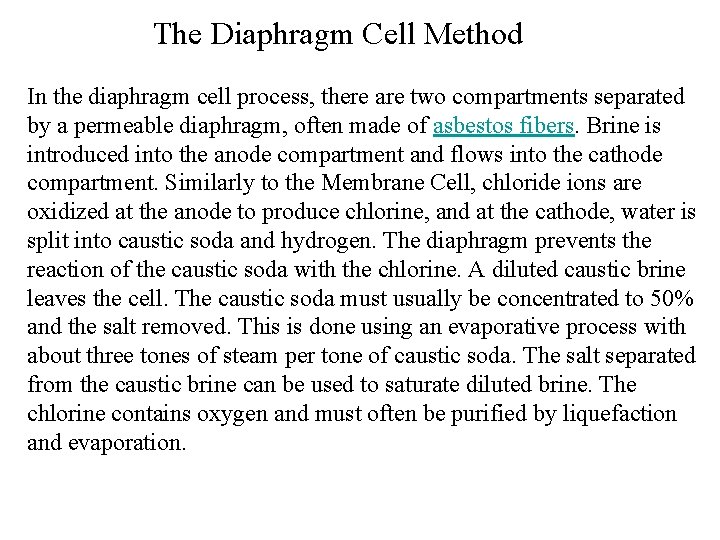 The Diaphragm Cell Method In the diaphragm cell process, there are two compartments separated