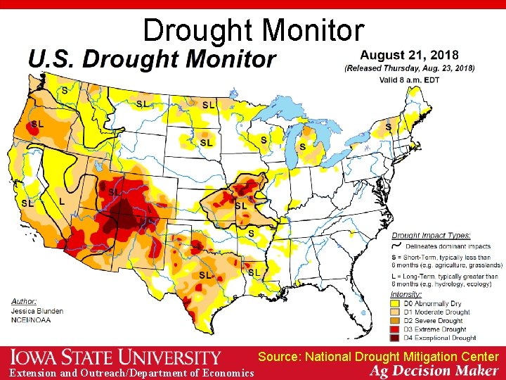 Drought Monitor Source: National Drought Mitigation Center Extension and Outreach/Department of Economics 