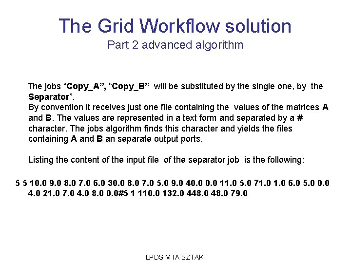 The Grid Workflow solution Part 2 advanced algorithm The jobs “Copy_A”, “Copy_B” will be