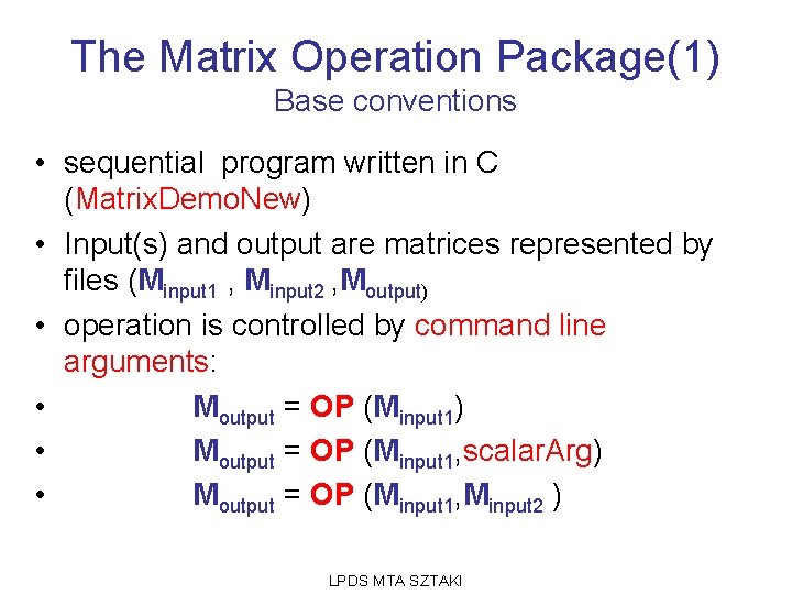 The Matrix Operation Package(1) Base conventions • sequential program written in C (Matrix. Demo.