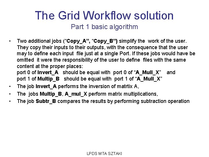 The Grid Workflow solution Part 1 basic algorithm • • Two additional jobs (“Copy_A”,