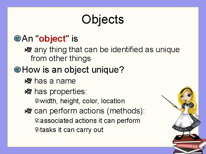 Objects An "object" is any thing that can be identified as unique from other