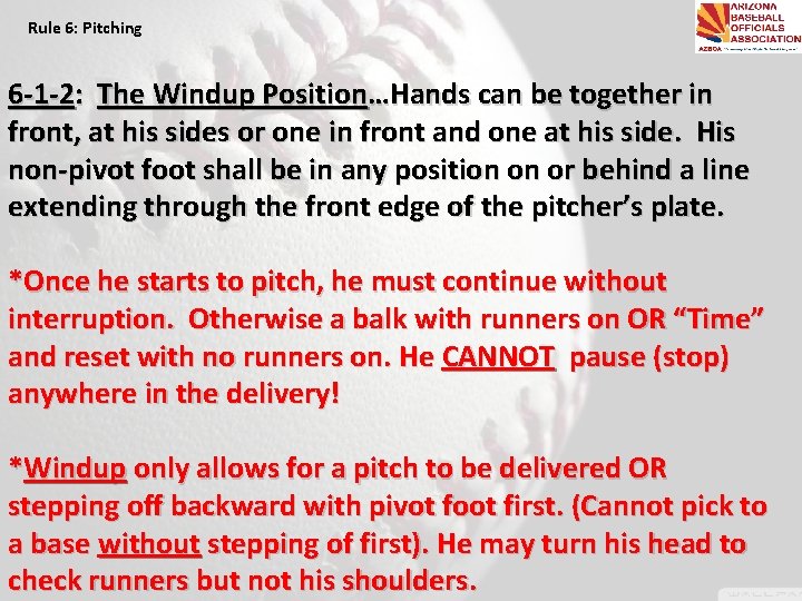 Rule 6: Pitching 6 -1 -2: The Windup Position…Hands can be together in front,