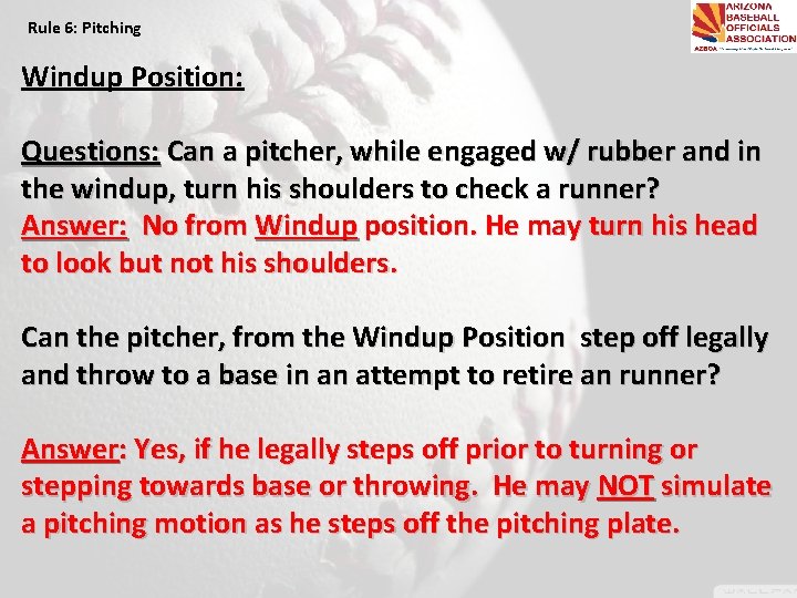 Rule 6: Pitching Windup Position: Questions: Can a pitcher, while engaged w/ rubber and