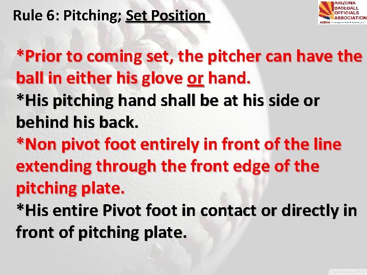 Rule 6: Pitching; Set Position *Prior to coming set, the pitcher can have the