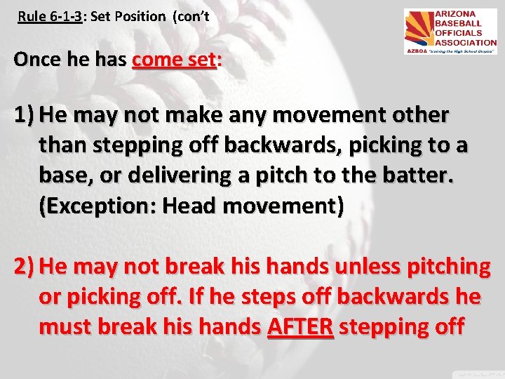 Rule 6 -1 -3: Set Position (con’t) Once he has come set: 1) He
