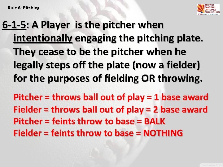 Rule 6: Pitching 6 -1 -5: A Player is the pitcher when intentionally engaging