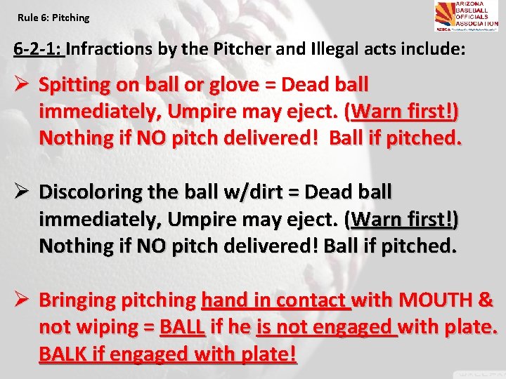 Rule 6: Pitching 6 -2 -1: Infractions by the Pitcher and Illegal acts include: