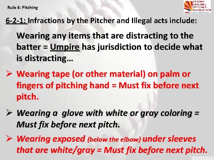 Rule 6: Pitching 6 -2 -1: Infractions by the Pitcher and Illegal acts include: