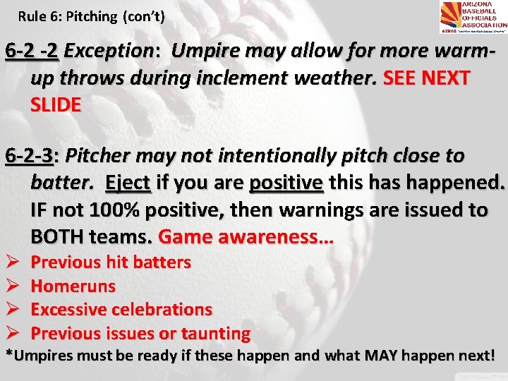 Rule 6: Pitching (con’t) 6 -2 -2 Exception: Umpire may allow for more warmup