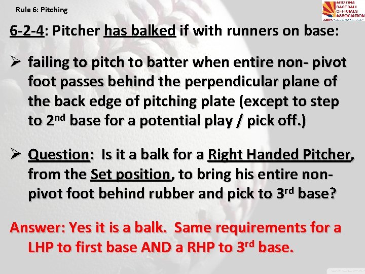 Rule 6: Pitching 6 -2 -4: Pitcher has balked if with runners on base: