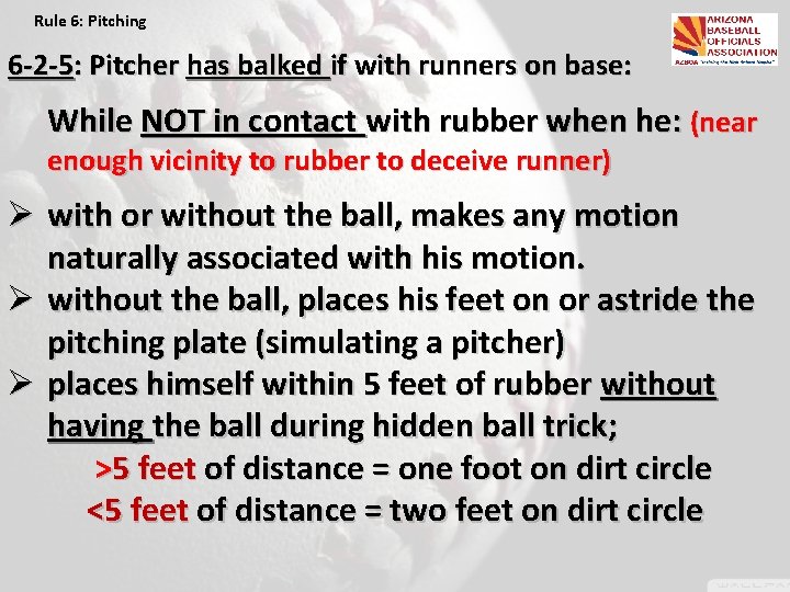 Rule 6: Pitching 6 -2 -5: Pitcher has balked if with runners on base: