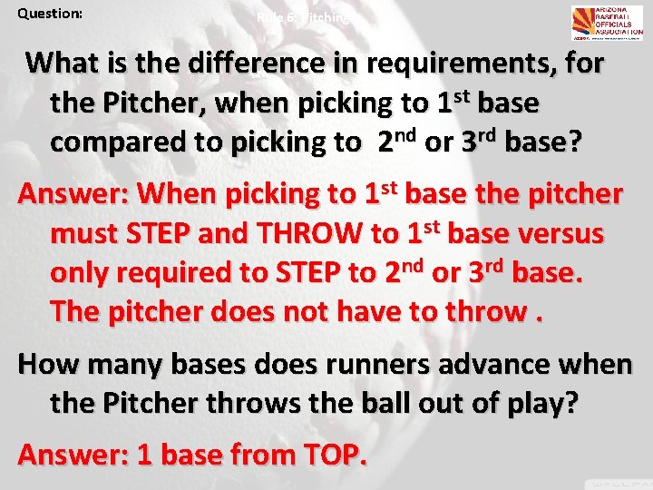 Question: Rule 6: Pitching What is the difference in requirements, for the Pitcher, when