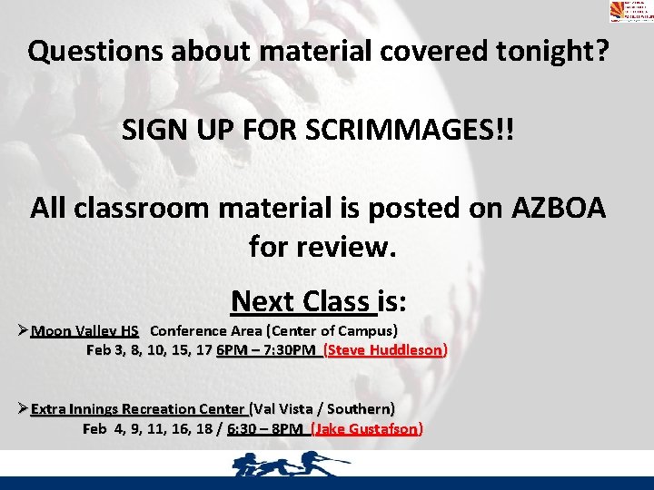 Questions about material covered tonight? SIGN UP FOR SCRIMMAGES!! All classroom material is posted