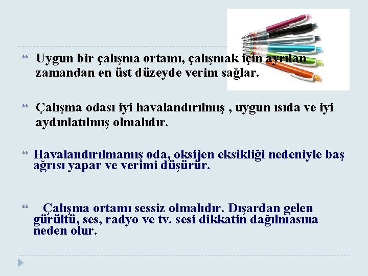  Uygun bir çalışma ortamı, çalışmak için ayrılan zamandan en üst düzeyde verim sağlar.