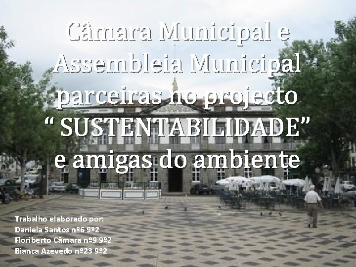 Câmara Municipal e Assembleia Municipal parceiras no projecto “ SUSTENTABILIDADE” e amigas do ambiente
