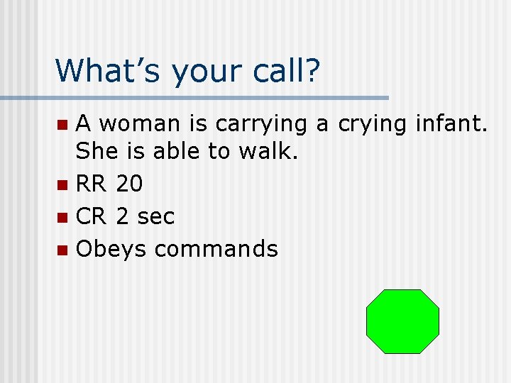 What’s your call? A woman is carrying a crying infant. She is able to