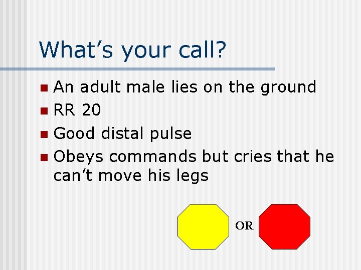 What’s your call? An adult male lies on the ground n RR 20 n