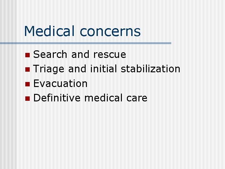 Medical concerns Search and rescue n Triage and initial stabilization n Evacuation n Definitive