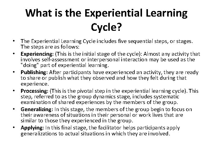 What is the Experiential Learning Cycle? • The Experiential Learning Cycle includes five sequential