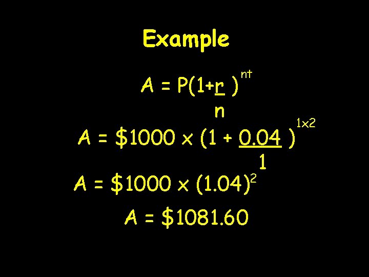 Example nt A = P(1+r ) n 1 x 2 A = $1000 x