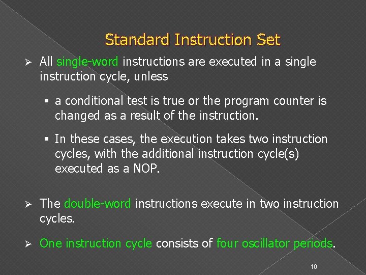 Standard Instruction Set Ø All single-word instructions are executed in a single instruction cycle,