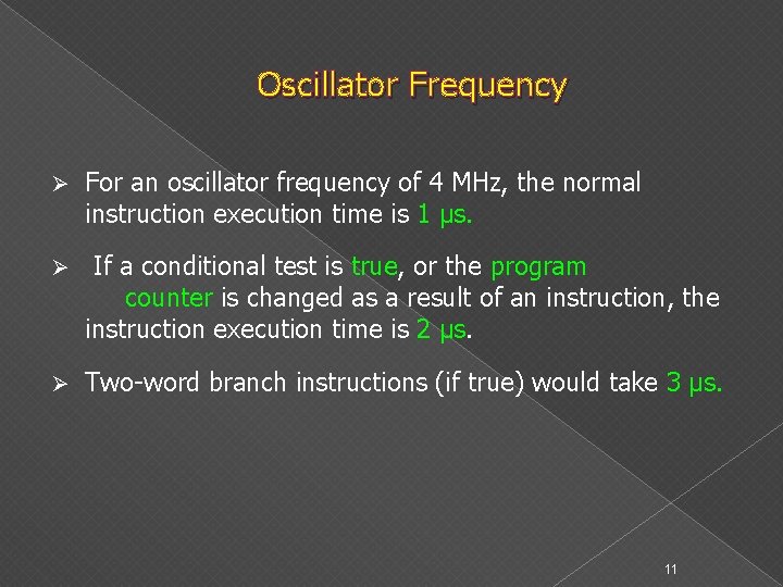 Oscillator Frequency Ø For an oscillator frequency of 4 MHz, the normal instruction execution