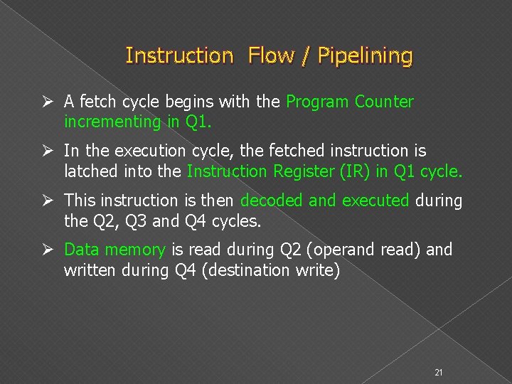 Instruction Flow / Pipelining Ø A fetch cycle begins with the Program Counter incrementing