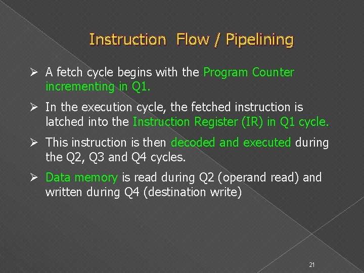 Instruction Flow / Pipelining Ø A fetch cycle begins with the Program Counter incrementing