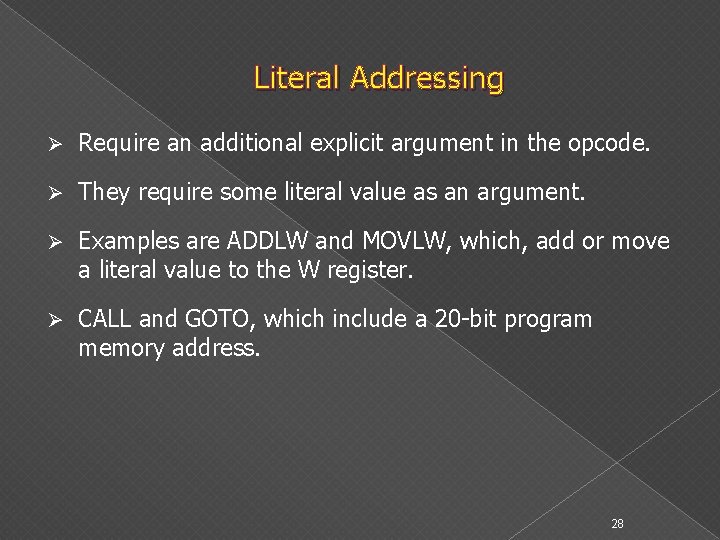 Literal Addressing Ø Require an additional explicit argument in the opcode. Ø They require