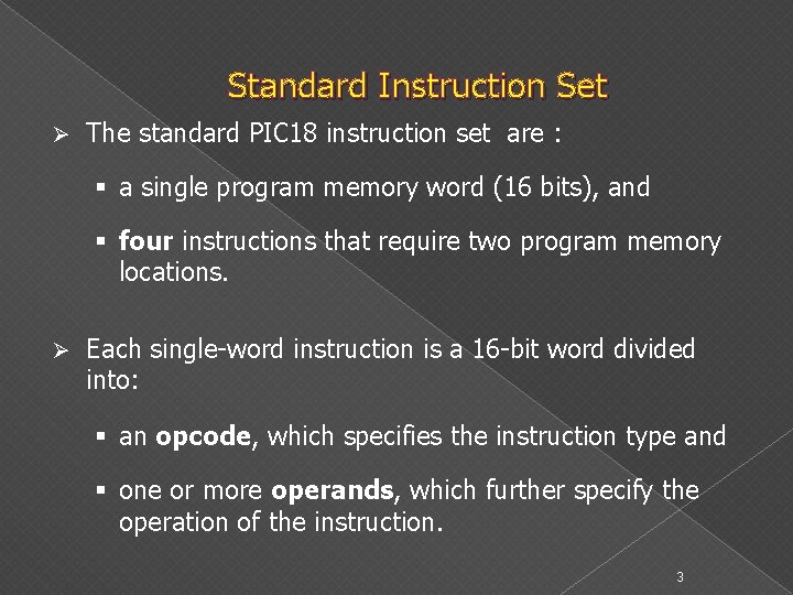 Standard Instruction Set Ø The standard PIC 18 instruction set are : § a