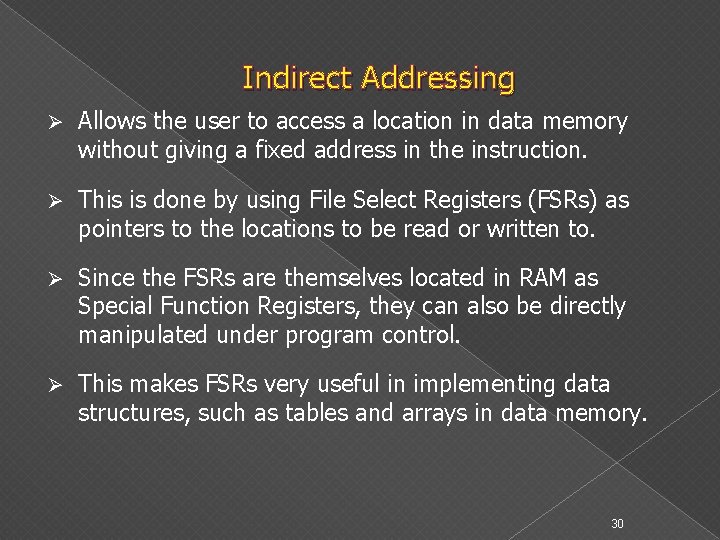 Indirect Addressing Ø Allows the user to access a location in data memory without