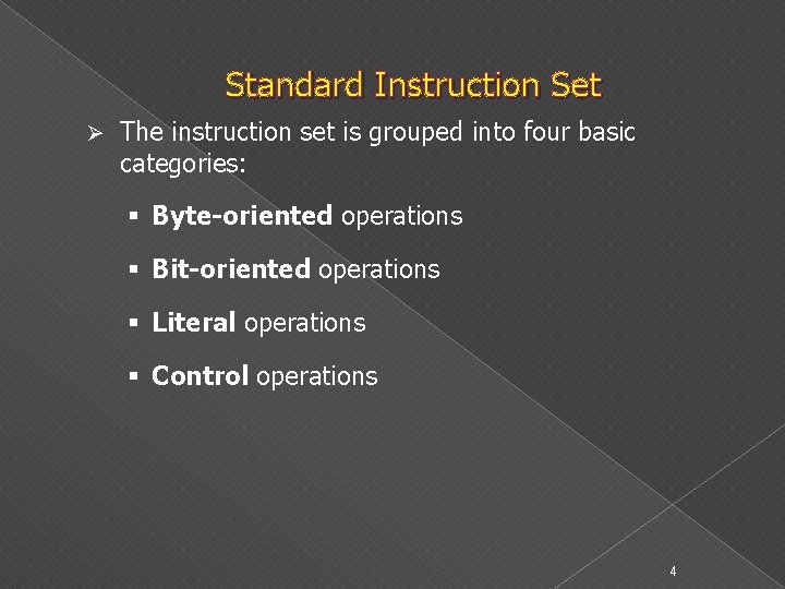 Standard Instruction Set Ø The instruction set is grouped into four basic categories: §