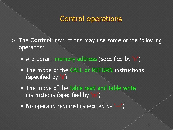 Control operations Ø The Control instructions may use some of the following operands: §