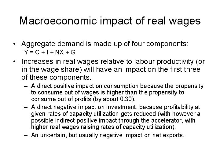 Macroeconomic impact of real wages • Aggregate demand is made up of four components: