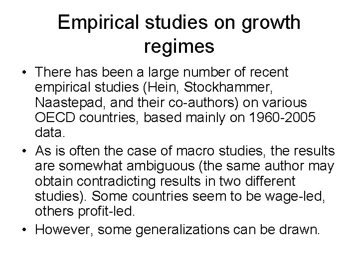 Empirical studies on growth regimes • There has been a large number of recent