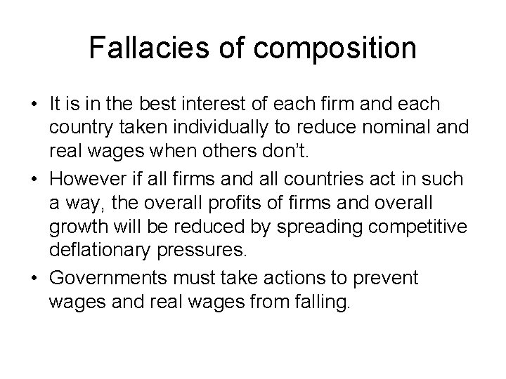 Fallacies of composition • It is in the best interest of each firm and