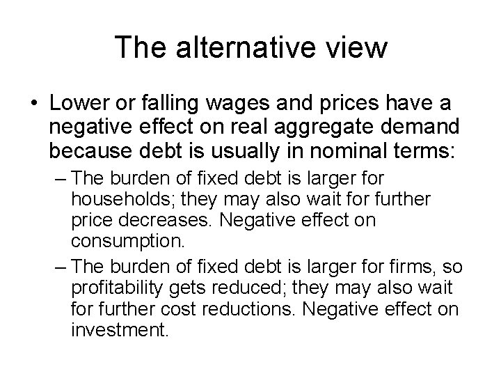 The alternative view • Lower or falling wages and prices have a negative effect