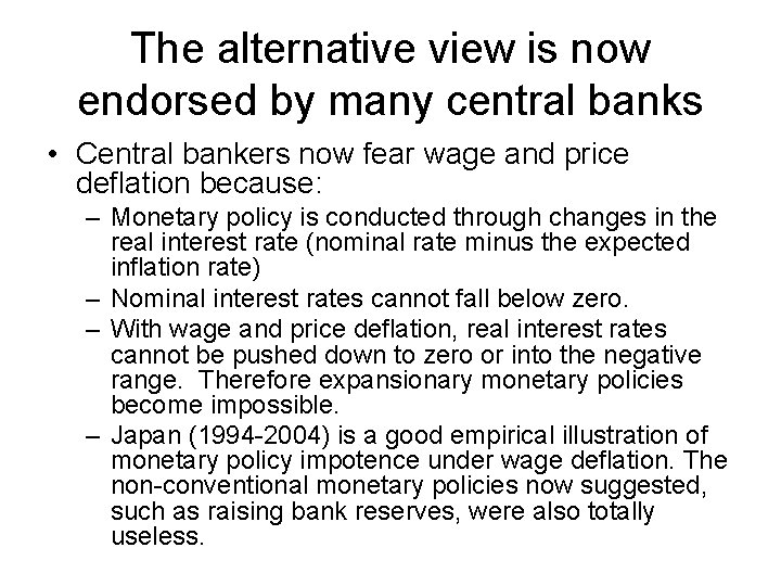 The alternative view is now endorsed by many central banks • Central bankers now