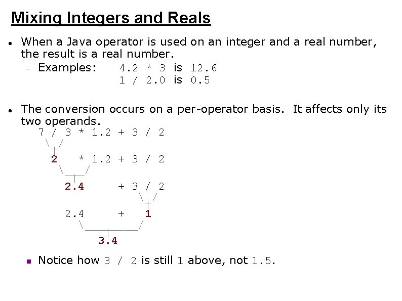 Mixing Integers and Reals When a Java operator is used on an integer and