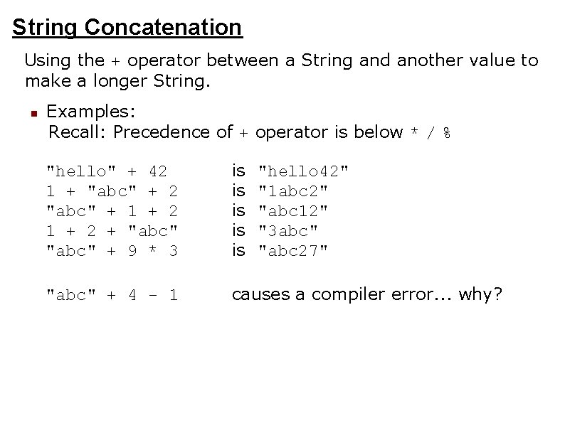 String Concatenation Using the + operator between a String and another value to make